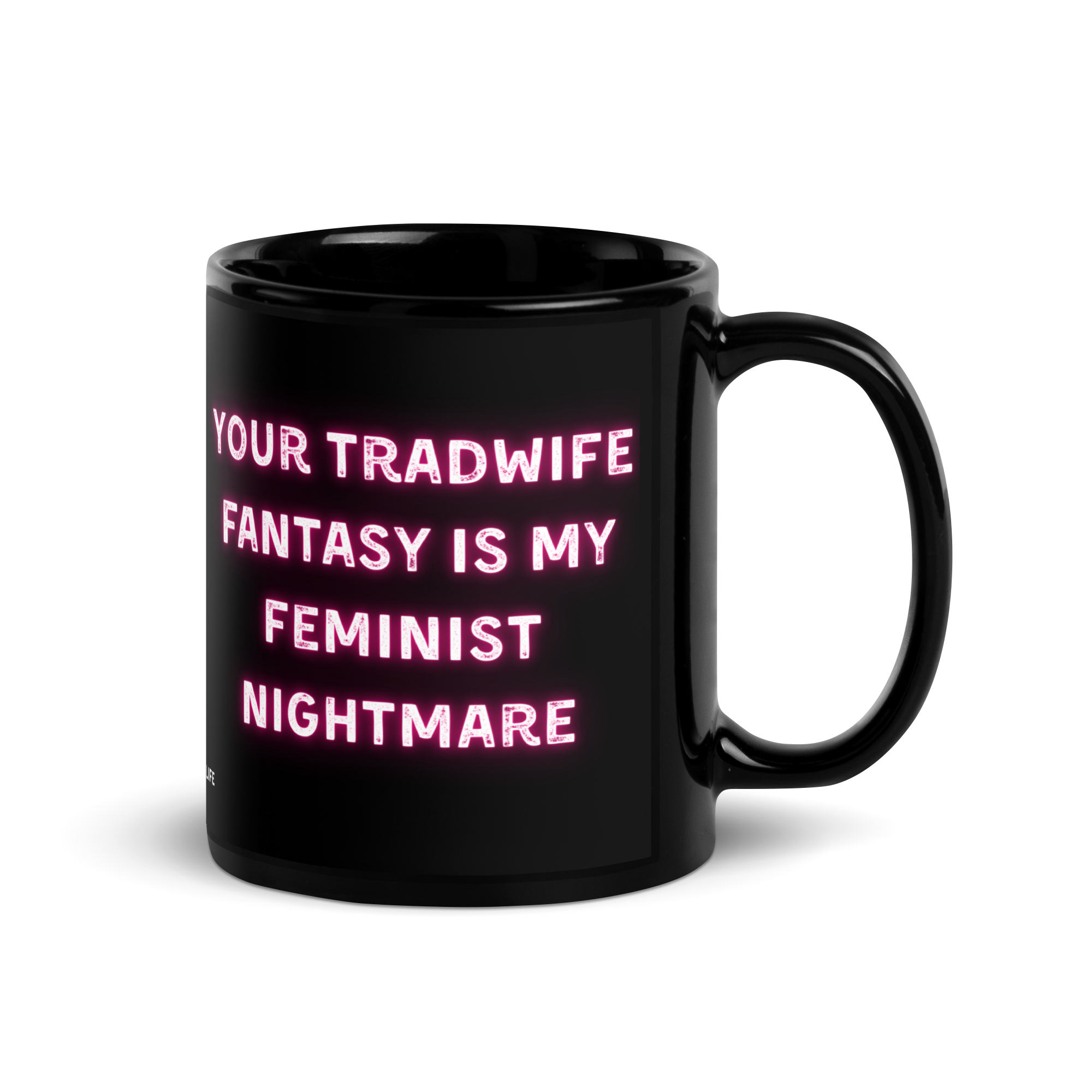 Your Tradwife Fantasy is my Feminist Nightmare | Mug