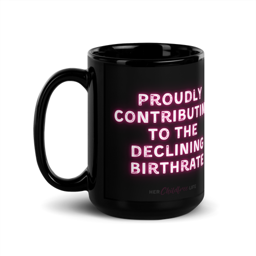 Proudly Contributing to the Declining Birthrate | Mug