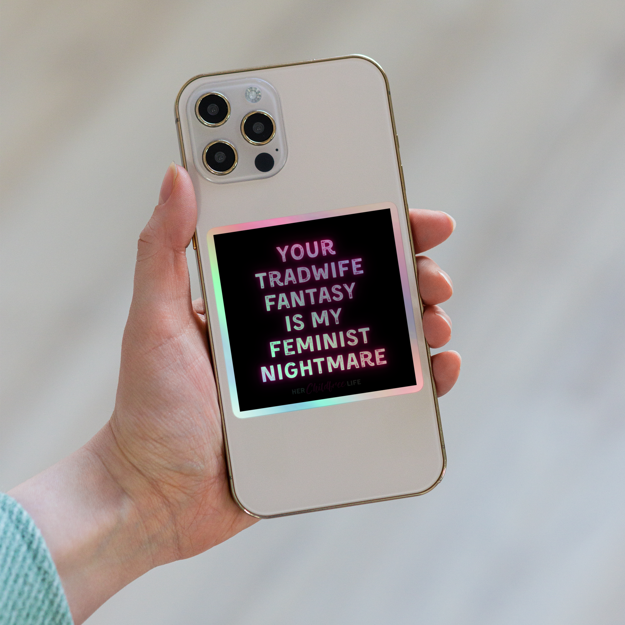 Your Tradwife Fantasy is My Feminist Nightmare | Holographic Sticker