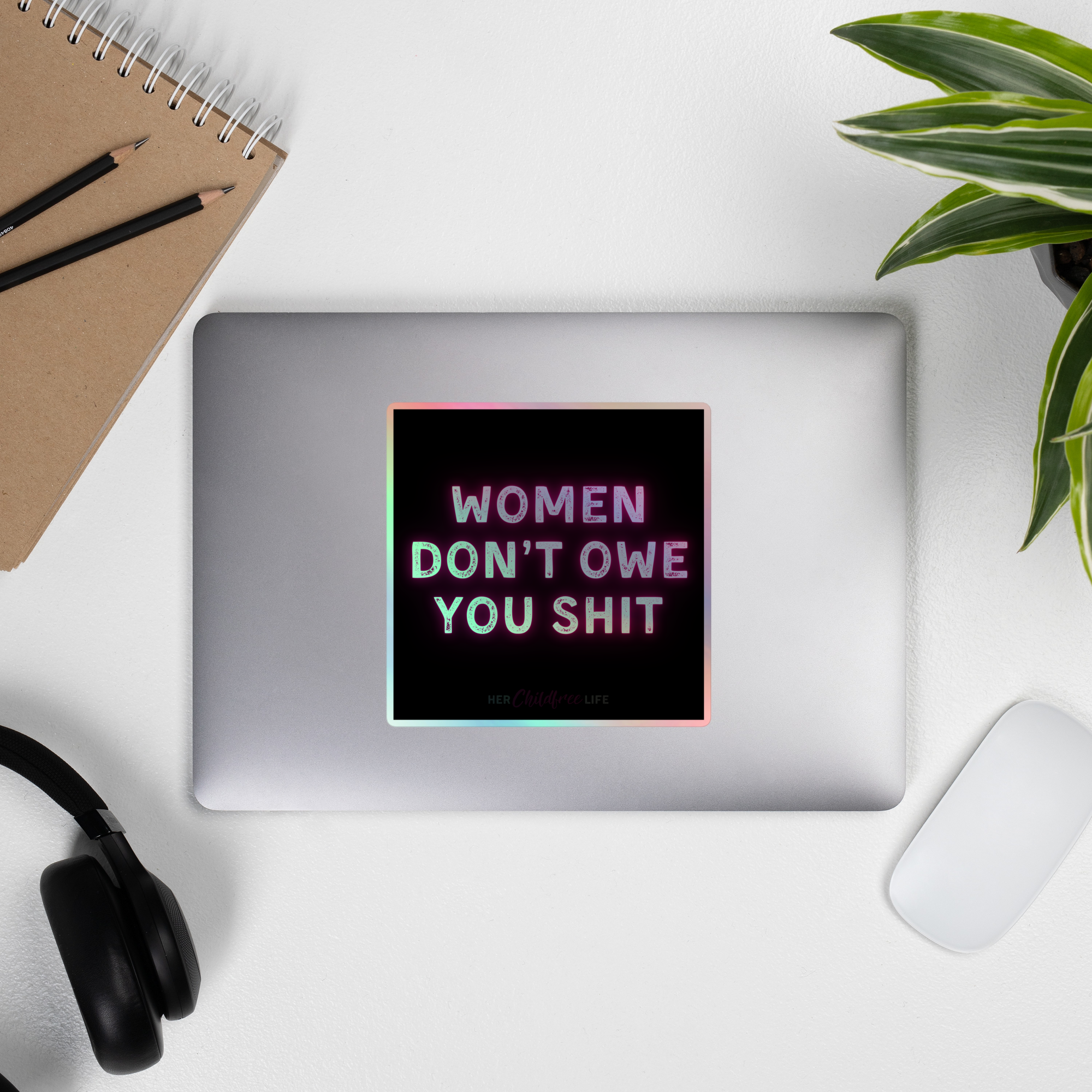 Women Don't Owe You Shit | Holographic Sticker