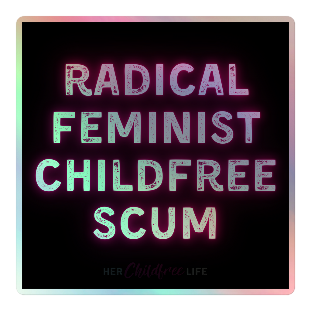 Radical Feminist Childfree Scum | Holographic Sticker