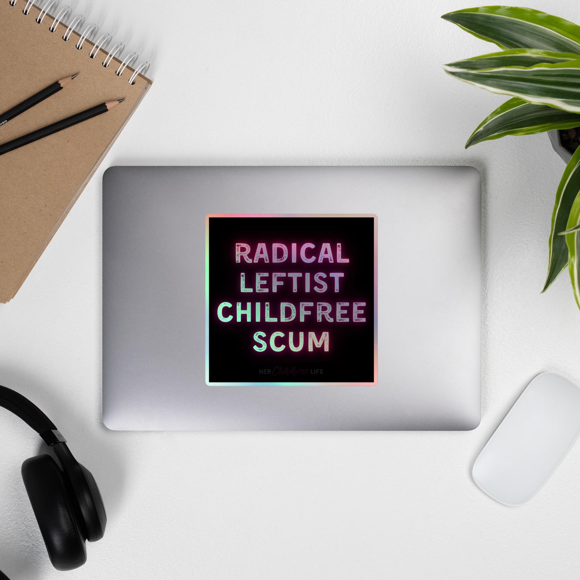 Radical Leftist Childfree Scum | Holographic sticker