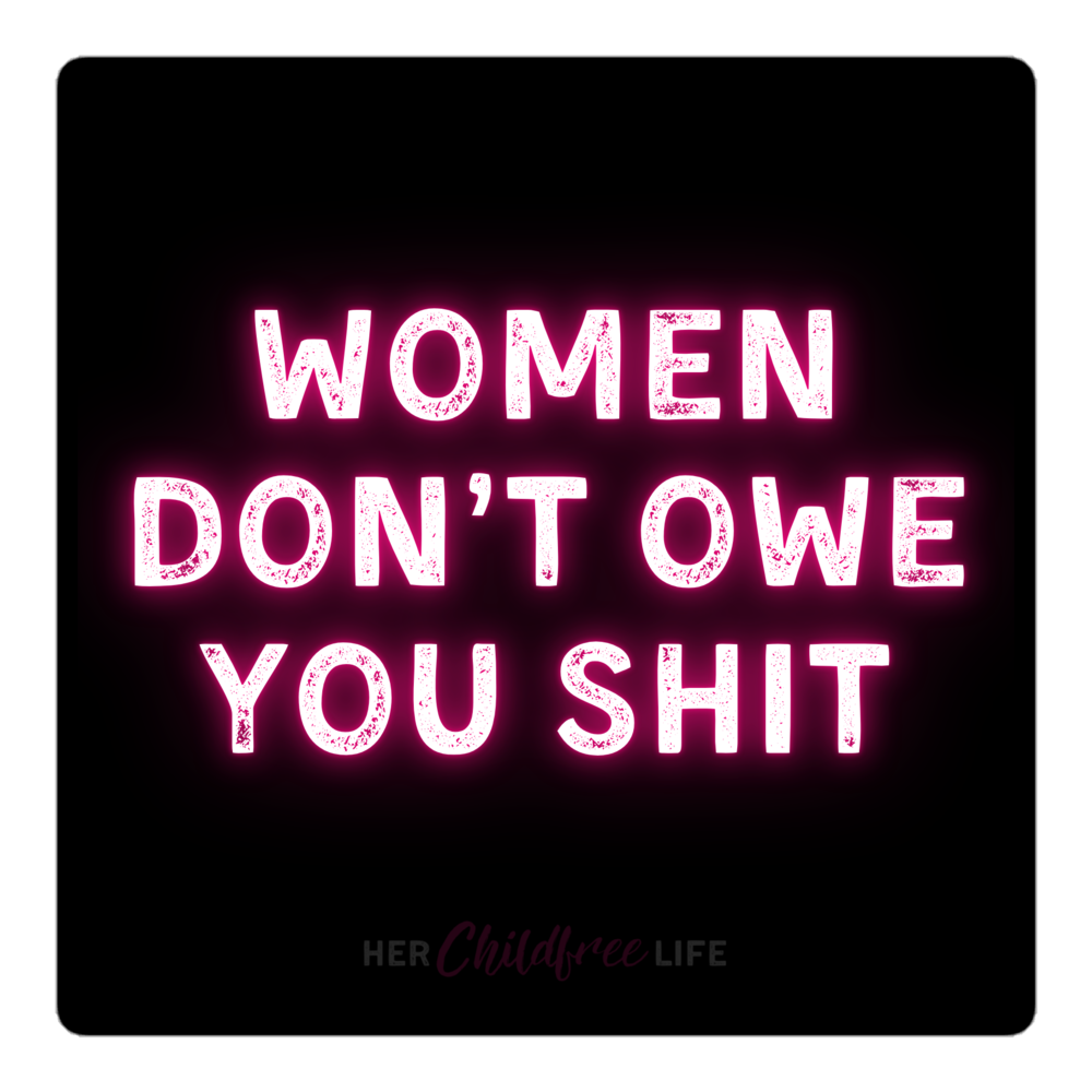 Women Don't Owe You Shit | Sticker